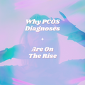 Why PCOS Diagnoses Are on the Rise