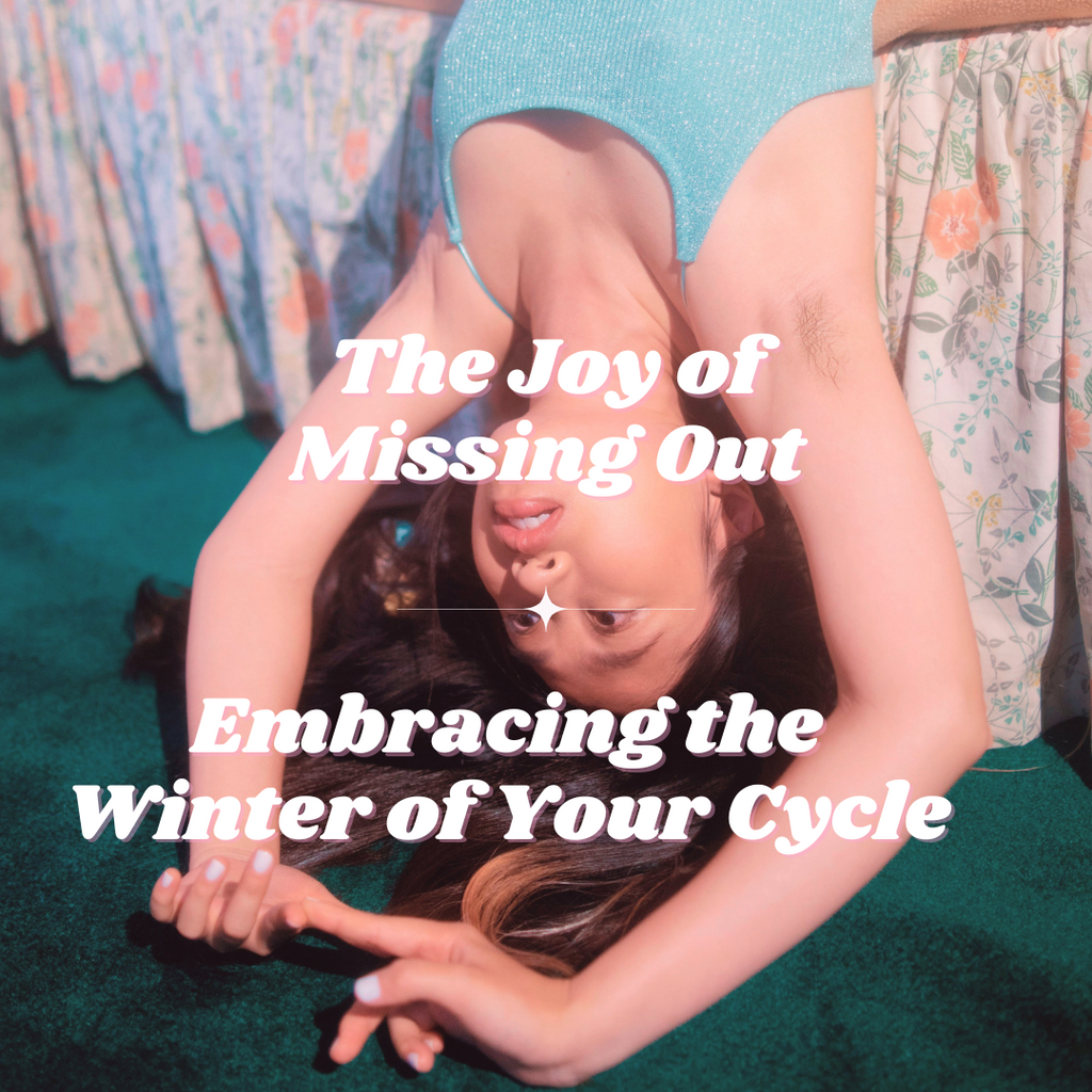 The Joy of Missing Out: Embracing the Winter of Your Cycle