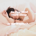 Do You Need More Sleep in the Winter?