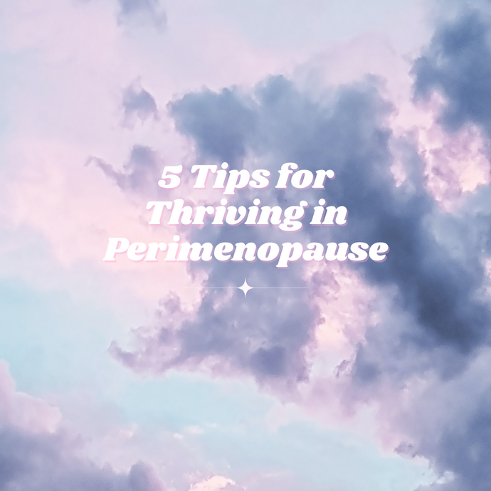 Navigating Perimenopause: 5 Lifestyle Tips to Thrive, Not Just Survive