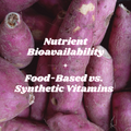 Nutrient Bioavailability: Food-Based vs. Synthetic Vitamins