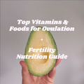 Top Vitamins & Foods for Ovulation | Fertility Nutrition Guide