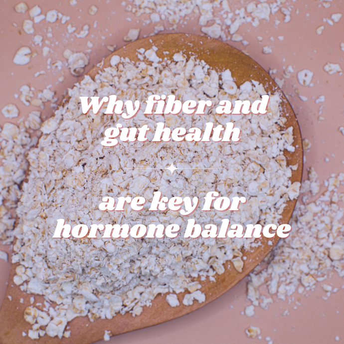 Why Fiber and Gut Health Are Key for Hormone Balance