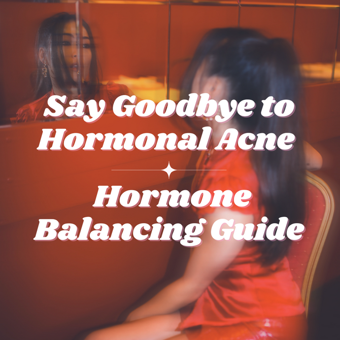Say Goodbye to Hormonal Acne: A Science-Backed Hormone-Balancing Diet Guide