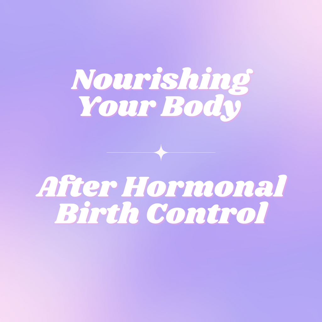 Nutrition and Post Birth Control Symptoms - tips for coming off birth control.