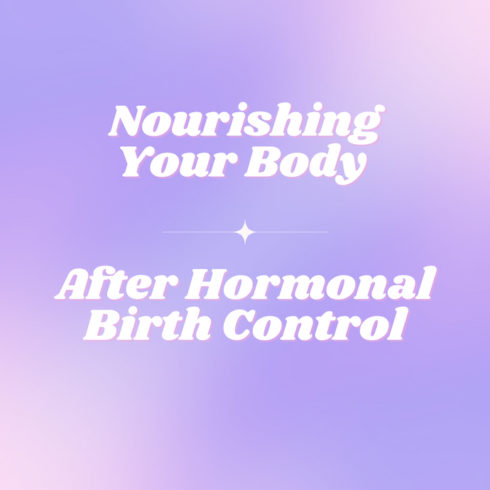 Nutrition and Post Birth Control Symptoms - tips for coming off birth control.