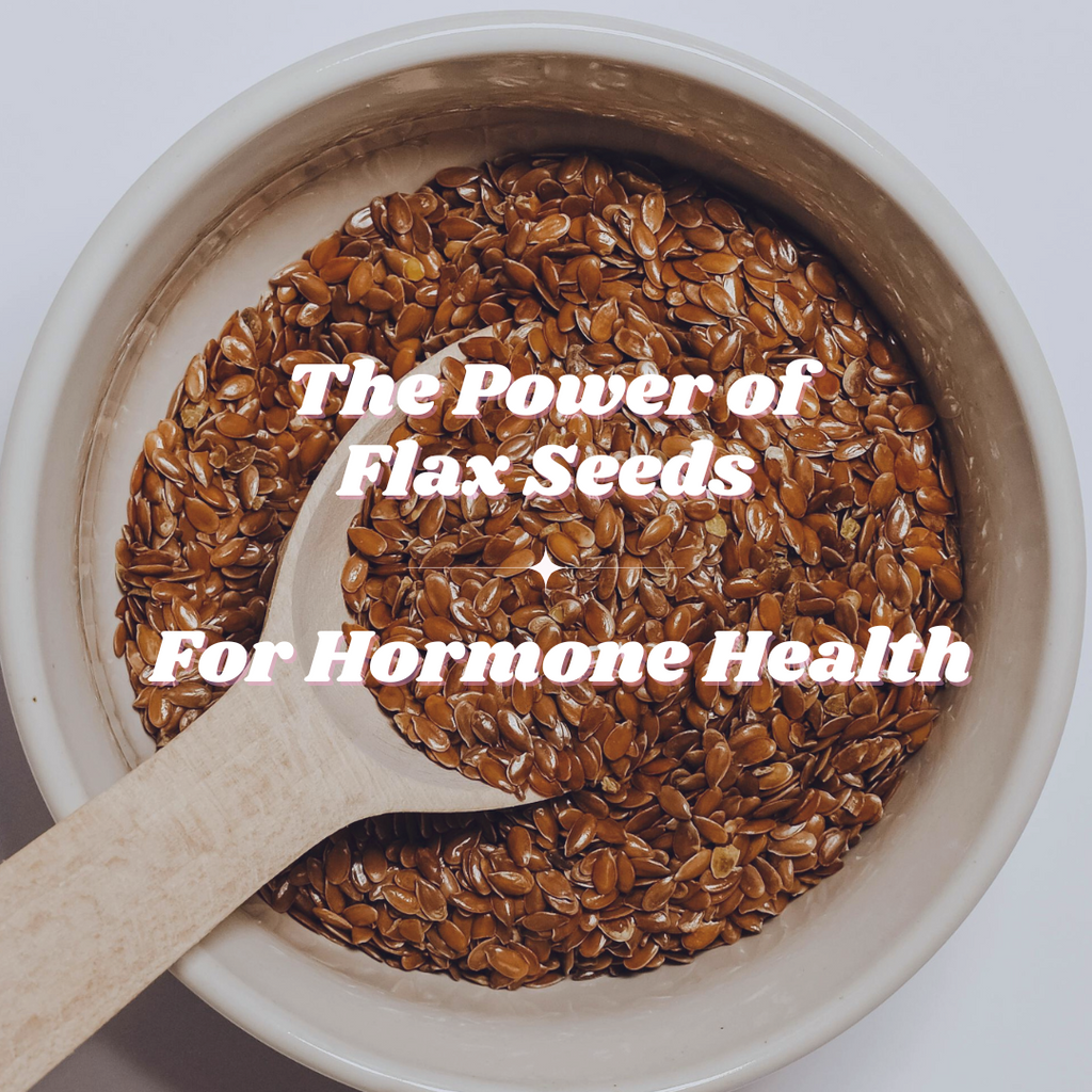 The Power of Flax Seeds for Hormonal Health